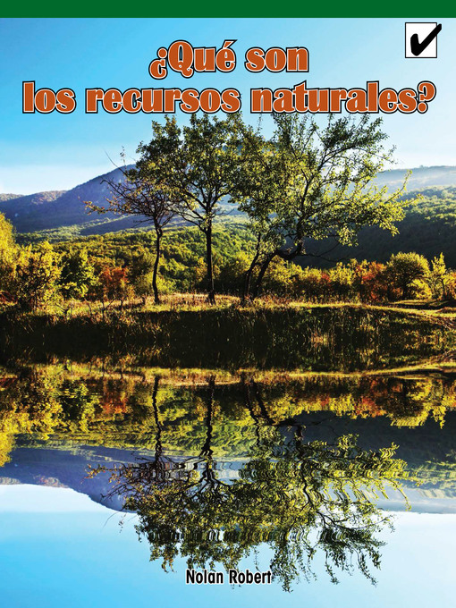 Title details for ¿Qué son los recursos naturales? (What are Natural Resources) by Nolan Robert - Available